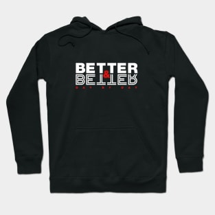 Better & Better Day by Day Hoodie